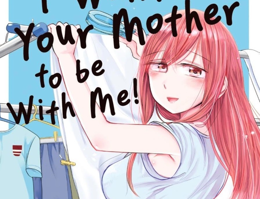 I want your mom to be with me! It's a casual love story made up of slices of life