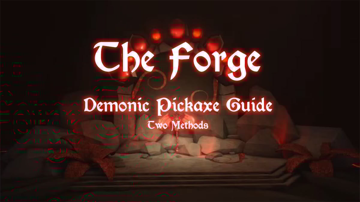 How to get a demon pickaxe in the forge [Two Methods] – Destructoid